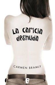 Title: La caricia desnuda, Author: Carmen Bramly