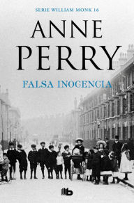 Title: Falsa inocencia (Detective William Monk 16): INSPECTOR WILLIAM MONK, Author: Anne Perry