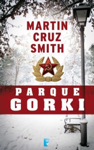 Title: Parque Gorki (Arkady Renko 1), Author: Martin Cruz Smith