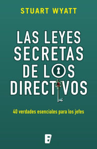 Title: Las leyes secretas de los directivos, Author: Stuart Wyatt