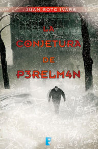 Title: La conjetura de Perelmán, Author: Juan Soto Ivars