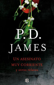 Title: Un asesinato muy corriente y otros relatos (The Mistletoe Murder and Other Stories), Author: P. D. James