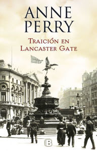 Title: Traición en Lancaster Gate / Treachery at Lancaster Gate, Author: Anne Perry