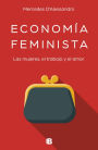 Economía feminista: Economía y feminismo unidos para revolucionar ideas y estereotipos del presente