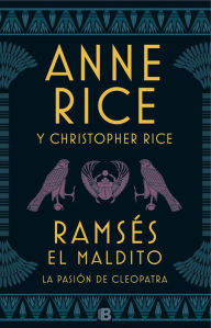 Title: Ramsés El Maldito - La pasión de Cleopatra, Author: Anne Rice