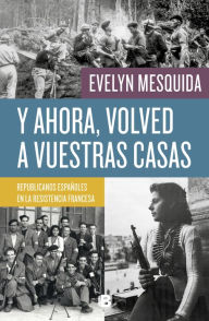 Title: Y ahora, volved a vuestras casas, Author: Evelyn Mesquida