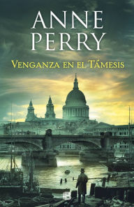 Title: Venganza en el Támesis (Detective William Monk 22), Author: Anne Perry