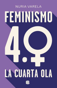 Title: Feminismo 4.0. La cuarta ola, Author: Nuria Varela