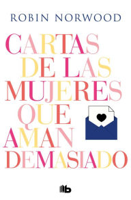 Title: Cartas de las mujeres que aman demasiado, Author: Robin Norwood