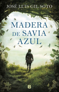 Title: Madera de savia azul / Blue Sap Wood, Author: JoseLuis Gil Soto