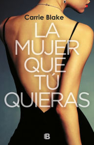 Title: La mujer que tú quieras / The Woman Before You, Author: Carrie Blake