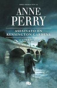 Title: Asesinato en Kensington Gardens (Inspector Thomas Pitt 32), Author: Anne Perry