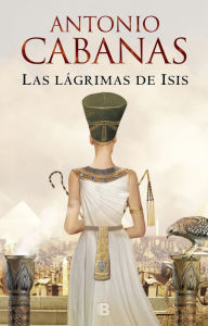 Title: Las lágrimas de Isis / Isis' Tears, Author: Antonio Cabanas