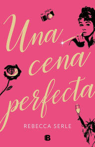 Title: Una cena perfecta, Author: Rebecca Serle