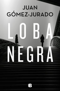 Title: Loba negra (Antonia Scott 2) / The Black Wolf, Author: Juan Gómez-Jurado