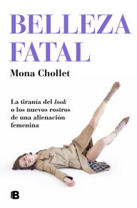 Title: Belleza fatal, Author: Mona Chollet