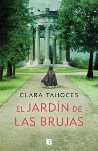 Title: El Jardín de las brujas / A Garden of Witches, Author: Clara Tahoces