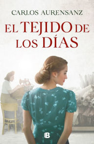 Title: El tejido de los días / The Fabric of the Days, Author: Carlos Aurensanz