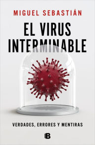 Title: El virus interminable: Verdades, errores y mentiras, Author: Miguel Sebastián