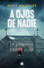 A ojos de nadie (Trilogía A ojos de nadie 1)