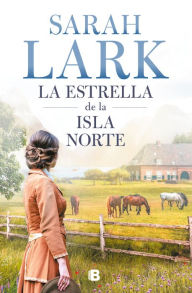 Title: La estrella de la isla norte / The Star of the Northern Island, Author: Sarah Lark