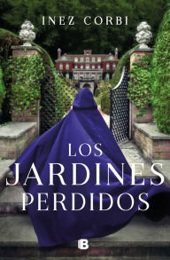 Title: Los jardines perdidos / The Lost Gardens, Author: Inez Corbi