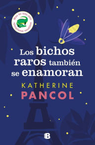 Title: Los bichos raros también se enamoran / Bed Bugs also Have Feelings, Author: Katherine Pancol