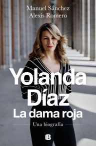 Title: Yolanda Díaz. La dama roja: Una biografía, Author: Manuel Sánchez
