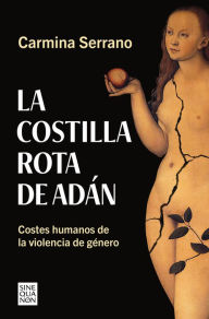 Title: La costilla rota de Adán: Costes humanos de la violencia de género, Author: Carmina Serrano