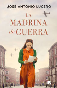 Title: La madrina de guerra / The War Godmother, Author: José Antonio Lucero