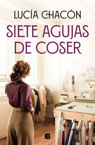 Title: Siete agujas de coser / Seven Sewing Needles, Author: Lucía Chacón