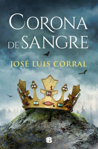 Title: Corona de Sangre / Blood Crown, Author: José Luis Corral