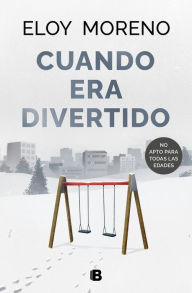 Title: Cuando era divertido / When It Was Fun, Author: Eloy Moreno