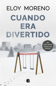Title: Cuando era divertido, Author: Eloy Moreno
