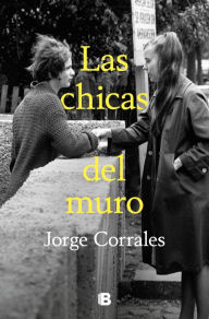 Title: Las chicas del muro, Author: Jorge Corrales