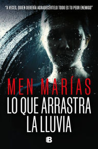 Title: Lo que arrastra la lluvia, Author: Men Marías