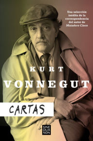 Title: Cartas: Una selección inédita de la correspondencia del autor de Matadero Cinco, Author: Kurt Vonnegut