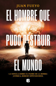 Title: El hombre que pudo destruir el mundo, Author: Juan Fueyo