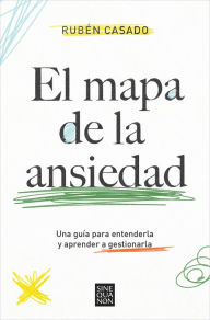 Title: El mapa de la ansiedad: Una guía para entenderla y aprender a gestionarla, Author: Rubén Casado