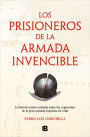 Los prisioneros de La Armada Invencible: La historia nunca contada sobre los capturados de la gran armada española de 1588