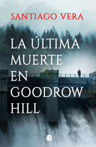 Title: La última muerte en Goodrow Hill, Author: Santiago Vera