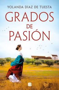 Title: Grados de pasión / Degrees of Passion, Author: Yolanda Díaz de Tuesta