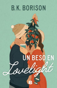 Title: Un beso en Lovelight, Author: B.K. Borison