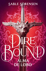 Title: Dire Bound. Alma de lobo / Dire Bound: Wolf's Soul, Author: Sable Sorensen