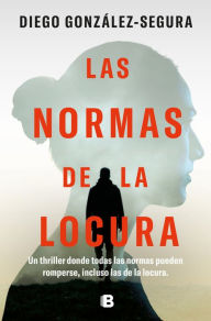 Title: Las normas de la locura / The Rules of Madness, Author: Diego González-Segura