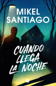 Title: Cuando llega la noche, Author: Mikel Santiago