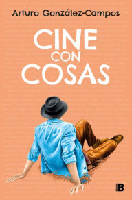 Title: Cine con cosas, Author: Arturo González-Campos