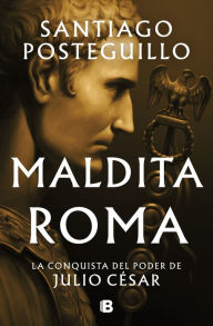 Free audiobook downloads to ipod Maldita Roma: La conquista del poder de Julio César / Accursed Rome by Santiago Posteguillo 