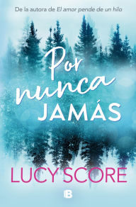 Title: Por nunca jamás / Forever Never, Author: Lucy Score