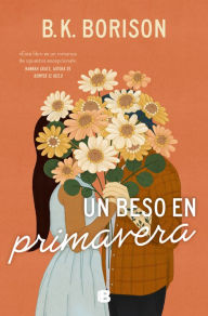 Title: Un beso en primavera / In the Weeds, Author: B.K. Borison